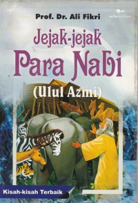 Jejak- jejak para Nabi ( Ulul Azmi)